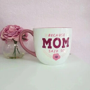 Hallmark Oversized Because Mom Said So Mug